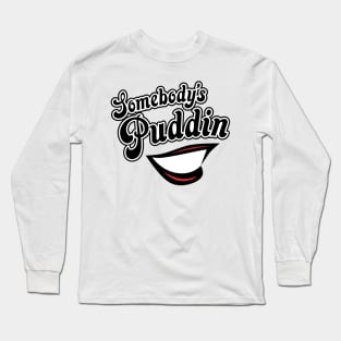 Somebody's Puddin - Harley Long Sleeve T-Shirt